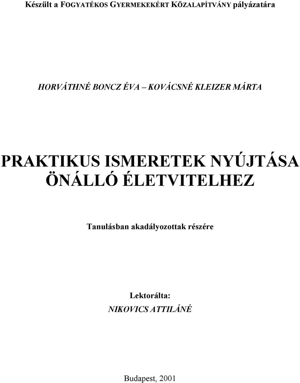PRAKTIKUS ISMERETEK NYÚJTÁSA ÖNÁLLÓ ÉLETVITELHEZ