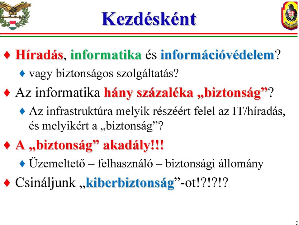 Az infrastruktúra melyik részéért felel az IT/híradás, és melyikért a biztonság?