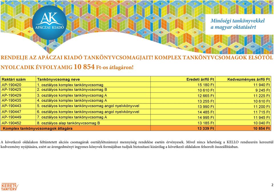 osztályos komplex tankönyvcsomag angol nyelvkönyvvel AP-190447 AP-190449 6. osztályos komplex tankönyvcsomag angol nyelvkönyvvel 7. osztályos komplex tankönyvcsomag A AP-190452 8.