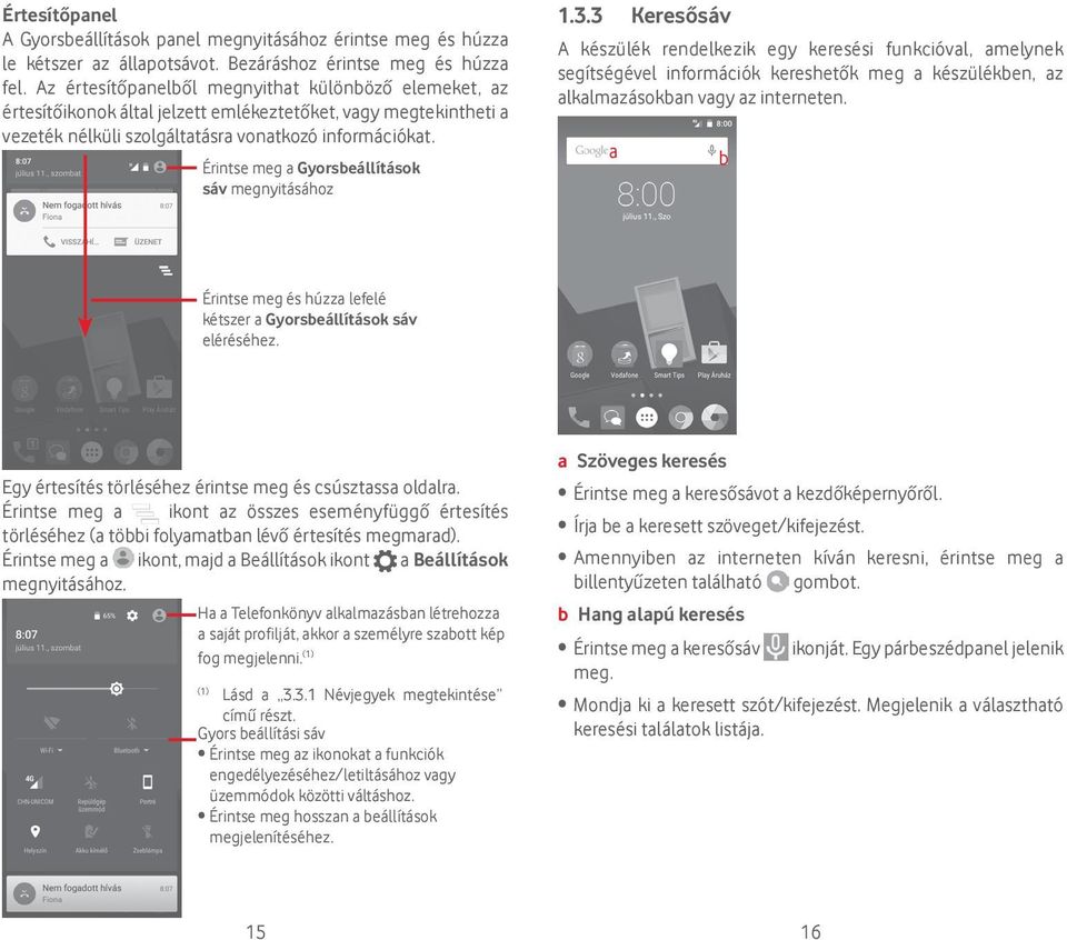 Érintse meg a Gyorsbeállítások sáv megnyitásához 1.3.