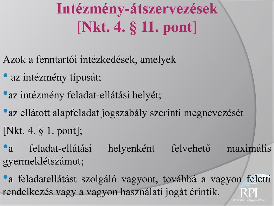 helyét; az ellátott alapfeladat jogszabály szerinti megnevezését [Nkt. 4. 1.