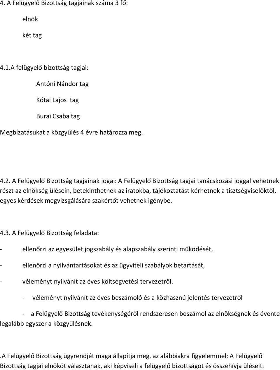 egyes kérdések megvizsgálására szakértőt vehetnek igénybe. 4.3.