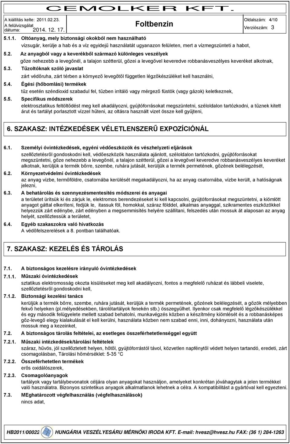 . Tűzoltóknak szóló javaslat zárt védőruha, zárt térben a környező levegőtől független légzőkészüléket kell használni, 5.