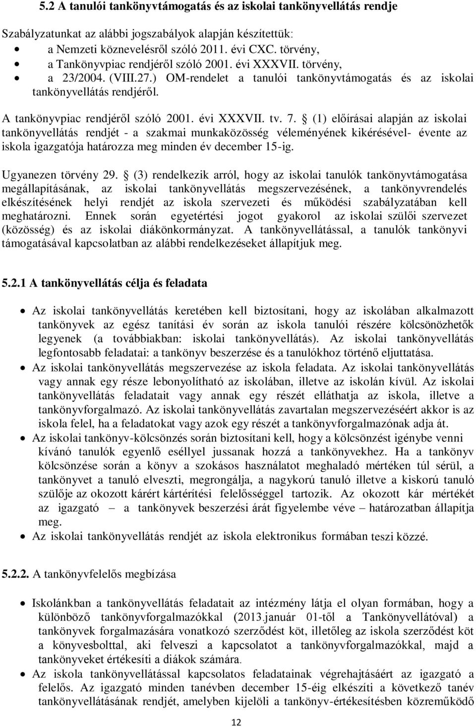 A tankönyvpiac rendjéről szóló 2001. évi XXXVII. tv. 7.