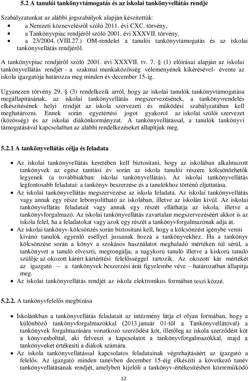 A tankönyvpiac rendjéről szóló 2001. évi XXXVII. tv. 7.