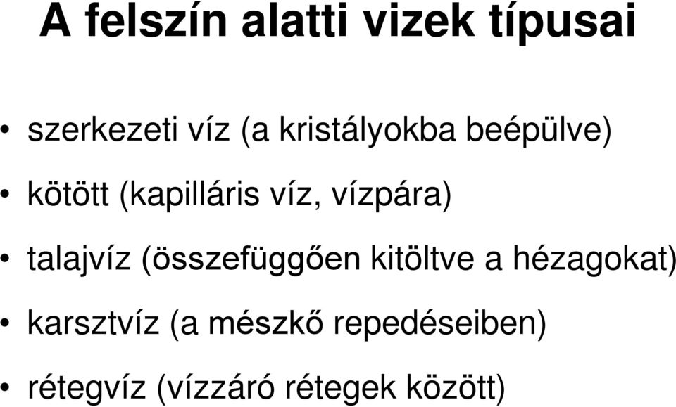 vízpára) talajvíz (összefüggően kitöltve a hézagokat)