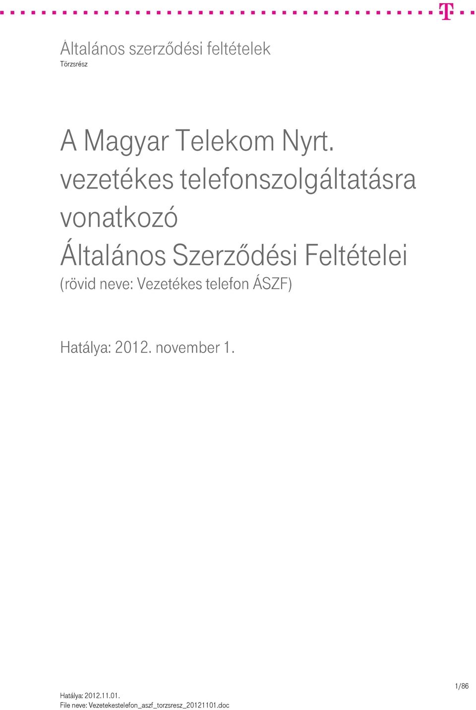 A Magyar Telekom Nyrt. vezetékes telefonszolgáltatásra vonatkozó Általános  Szerződési Feltételei (rövid neve: Vezetékes telefon ÁSZF) - PDF Free  Download