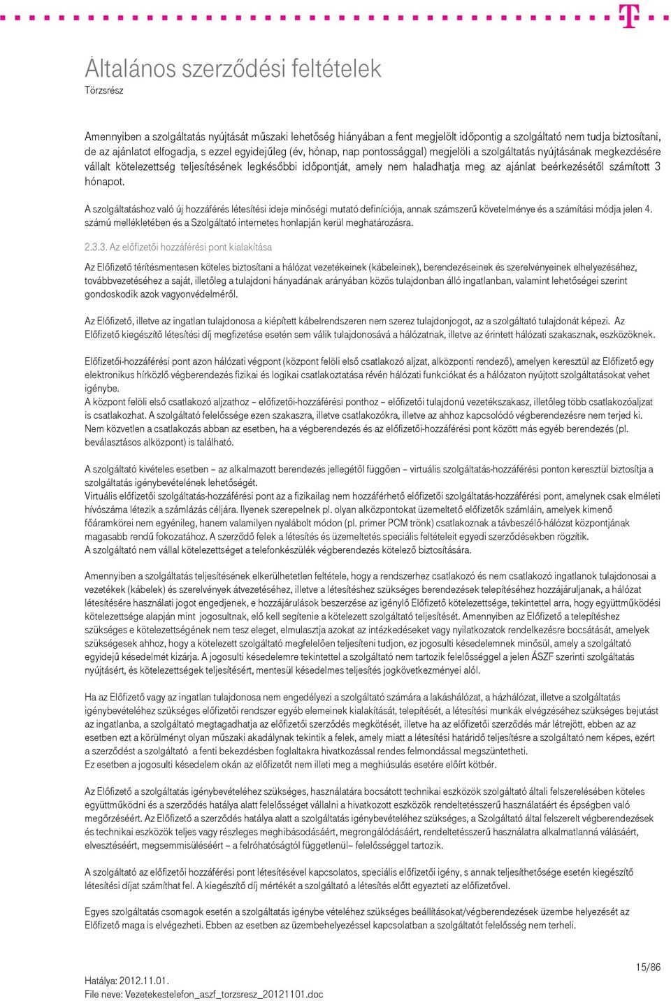 A szolgáltatáshoz való új hozzáférés létesítési ideje minőségi mutató definíciója, annak számszerű követelménye és a számítási módja jelen 4.