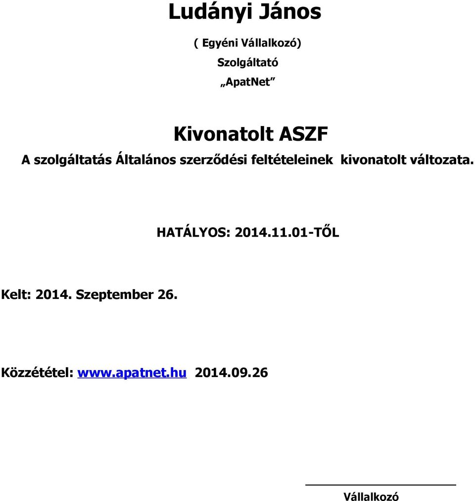 feltételeinek kivonatolt változata. HATÁLYOS: 2014.11.