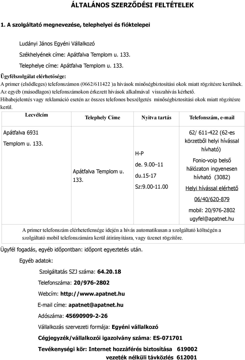 Az egyéb (másodlagos) telefonszámokon érkezett hívások alkalmával visszahívás kérhető.