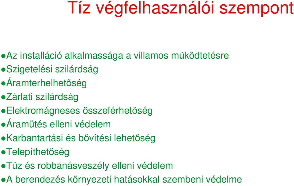 összeférhetıség Áramütés elleni védelem Karbantartási és bıvítési lehetıség