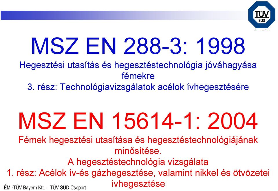 hegesztési utasítása és hegesztéstechnológiájának minősítése.