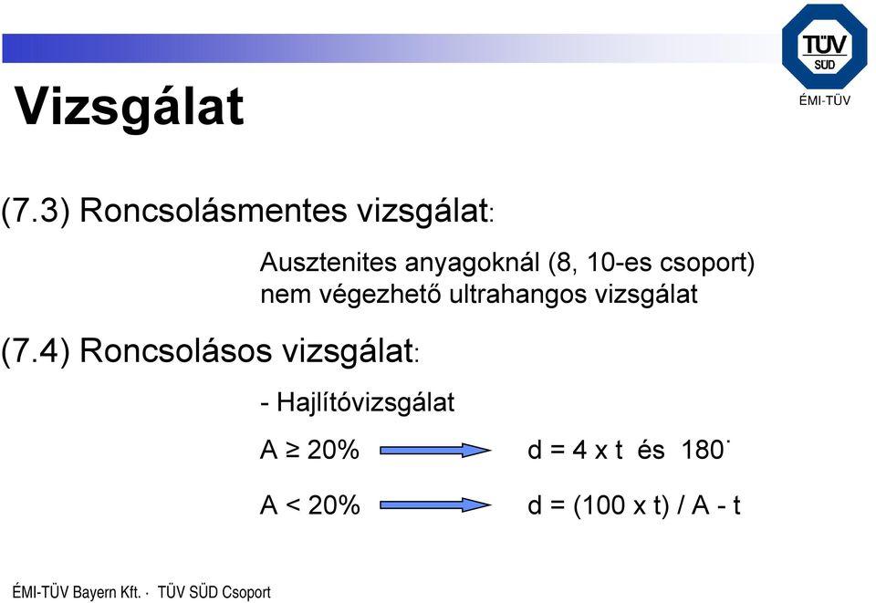 (8, 10-es csoport) nem végezhető ultrahangos vizsgálat
