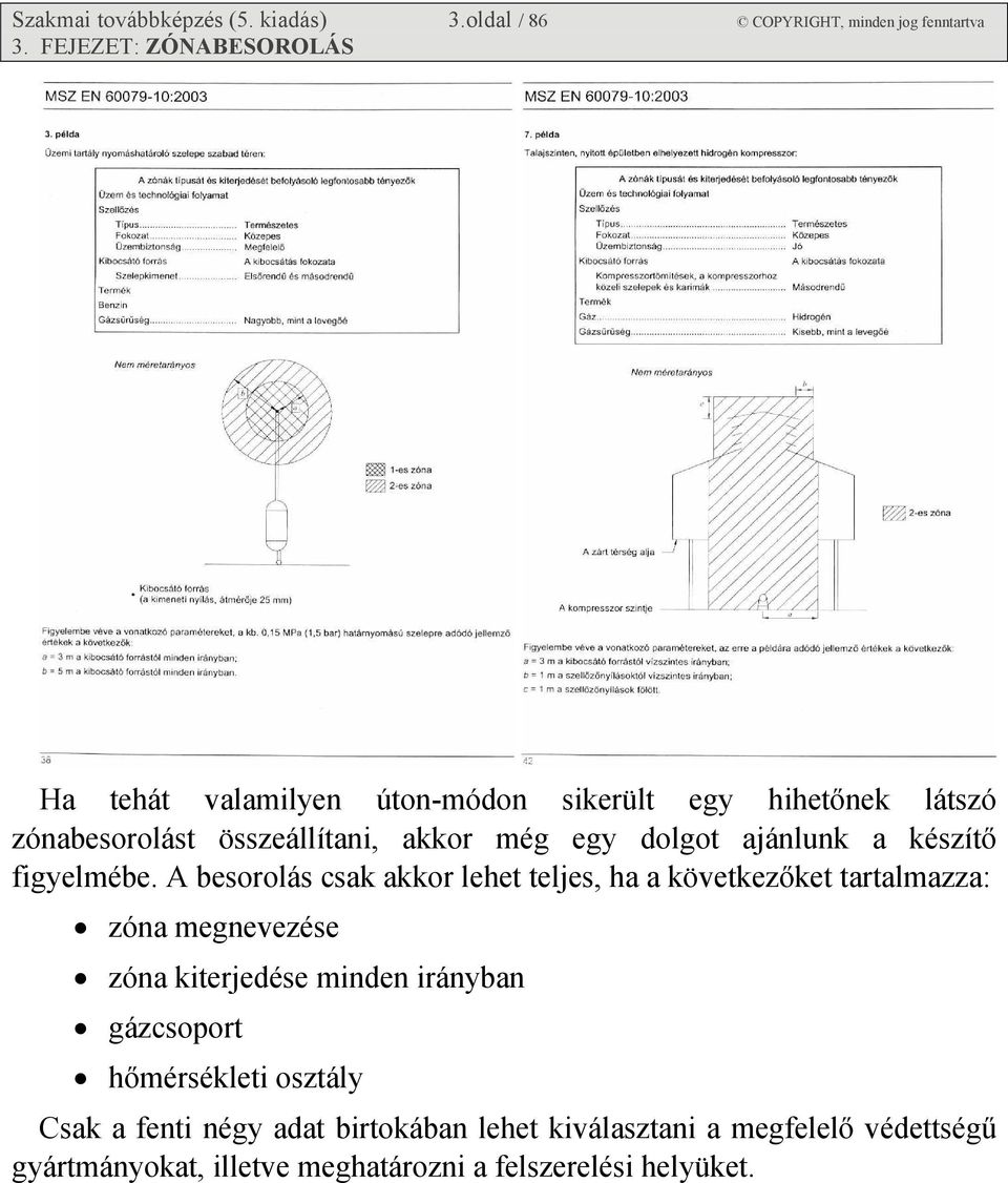 dolgot ajánlunk a készítő figyelmébe.