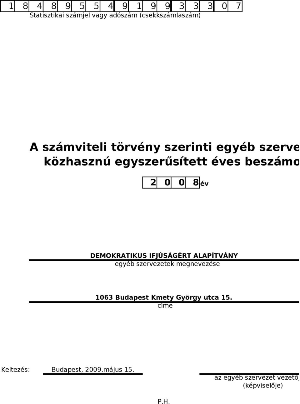 év DEMOKRATIKUS IFJÚSÁGÉRT ALAPÍTVÁNY egyéb szervezetek megnevezése 163 Budapest Kmety