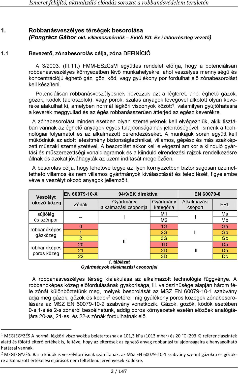 fordulhat elő zónabesorolást kell készíteni.