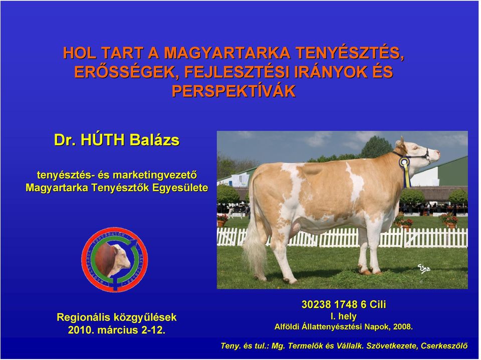 HÚTH H Balázs tenyészt sztés- és s marketingvezető Magyartarka Tenyészt sztők k Egyesülete