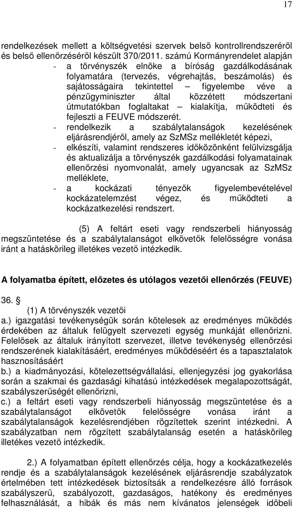 közzétett módszertani útmutatókban foglaltakat kialakítja, működteti és fejleszti a FEUVE módszerét.