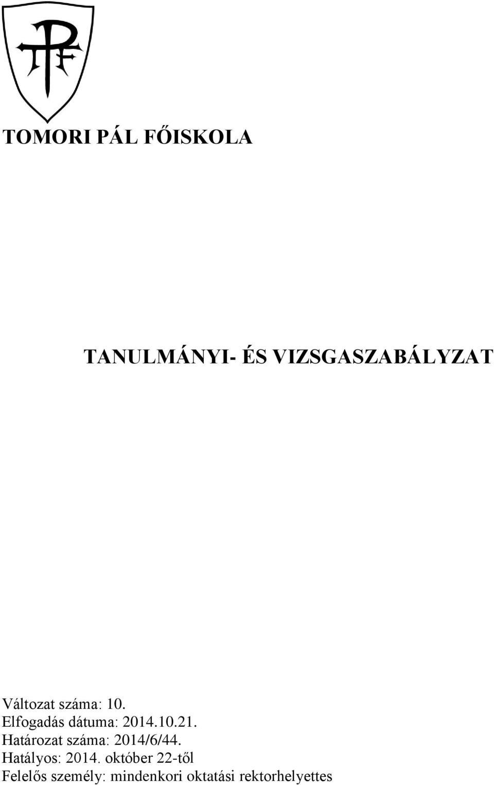 Határozat száma: 2014/6/44. Hatályos: 2014.