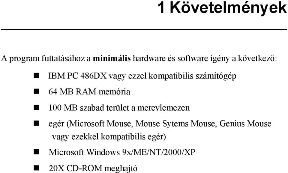 szabad terület a merevlemezen egér (Microsoft Mouse, Mouse Sytems Mouse, Genius Mouse