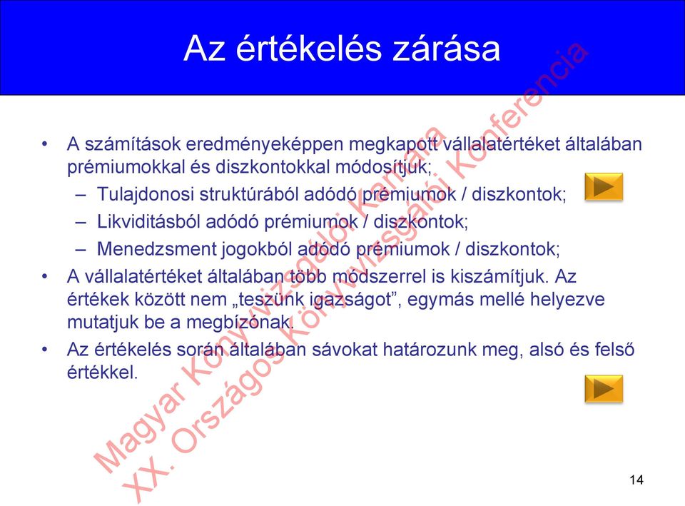 prémiumok / diszkontok; A vállalatértéket általában több módszerrel is kiszámítjuk.