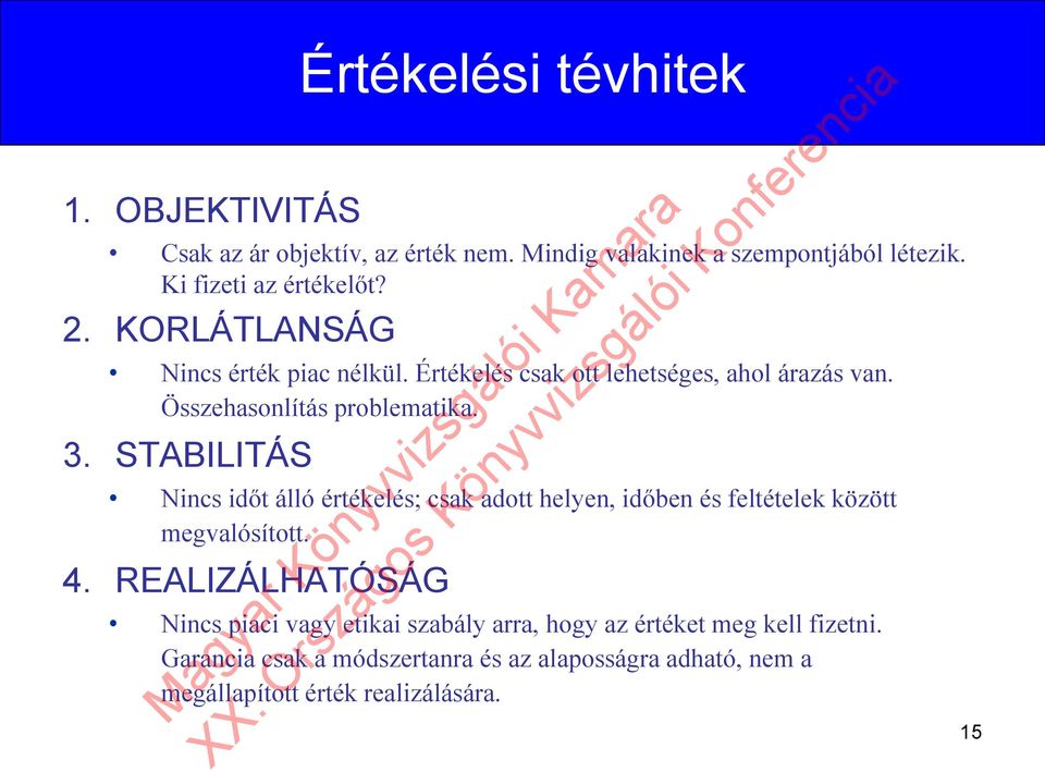 STABILITÁS Nincs időt álló értékelés; csak adott helyen, időben és feltételek között megvalósított. 4.