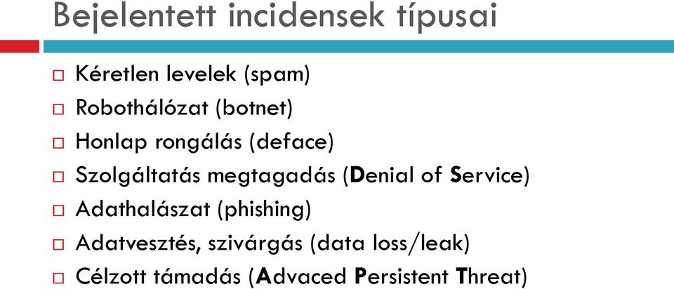 megtagadás (Denial of Service) Adathalászat (phishing)