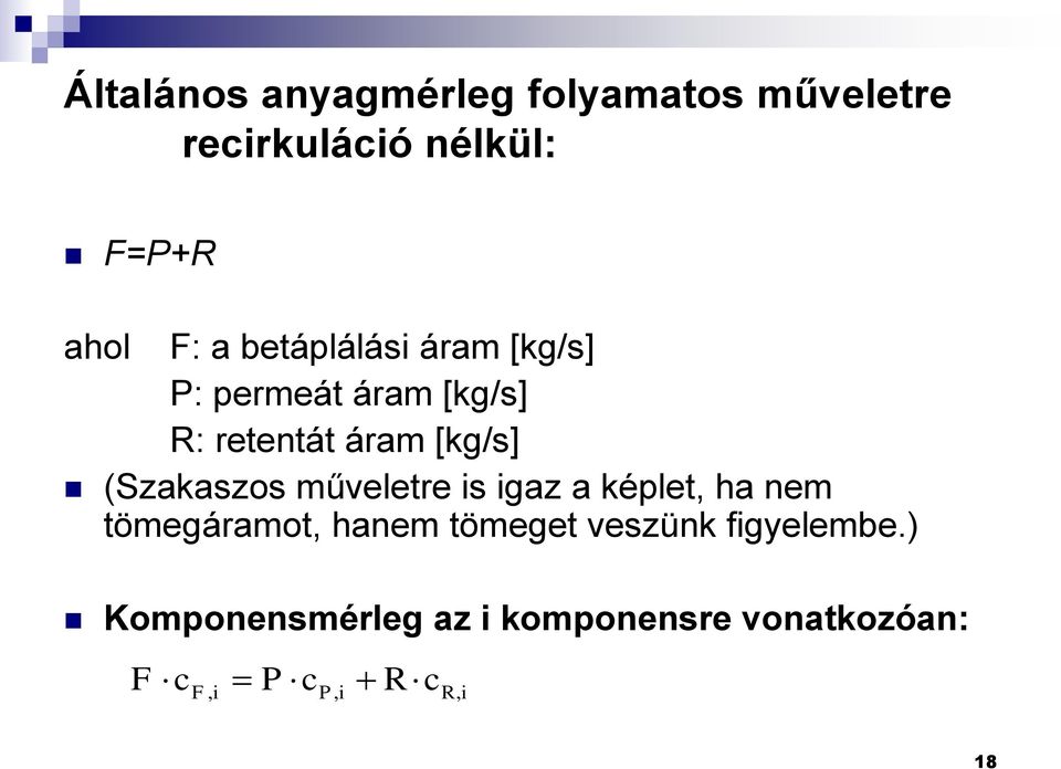 (Szakaszos műveletre is igaz a képlet, ha nem tömegáramot, hanem tömeget
