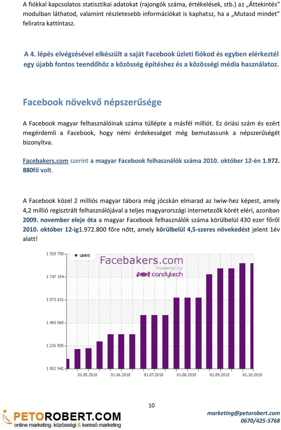 lépés elvégzésével elkészült a saját Facebook üzleti fiókod és egyben elérkeztél egy újabb fontos teendőhöz a közösség építéshez és a közösségi média használatoz.