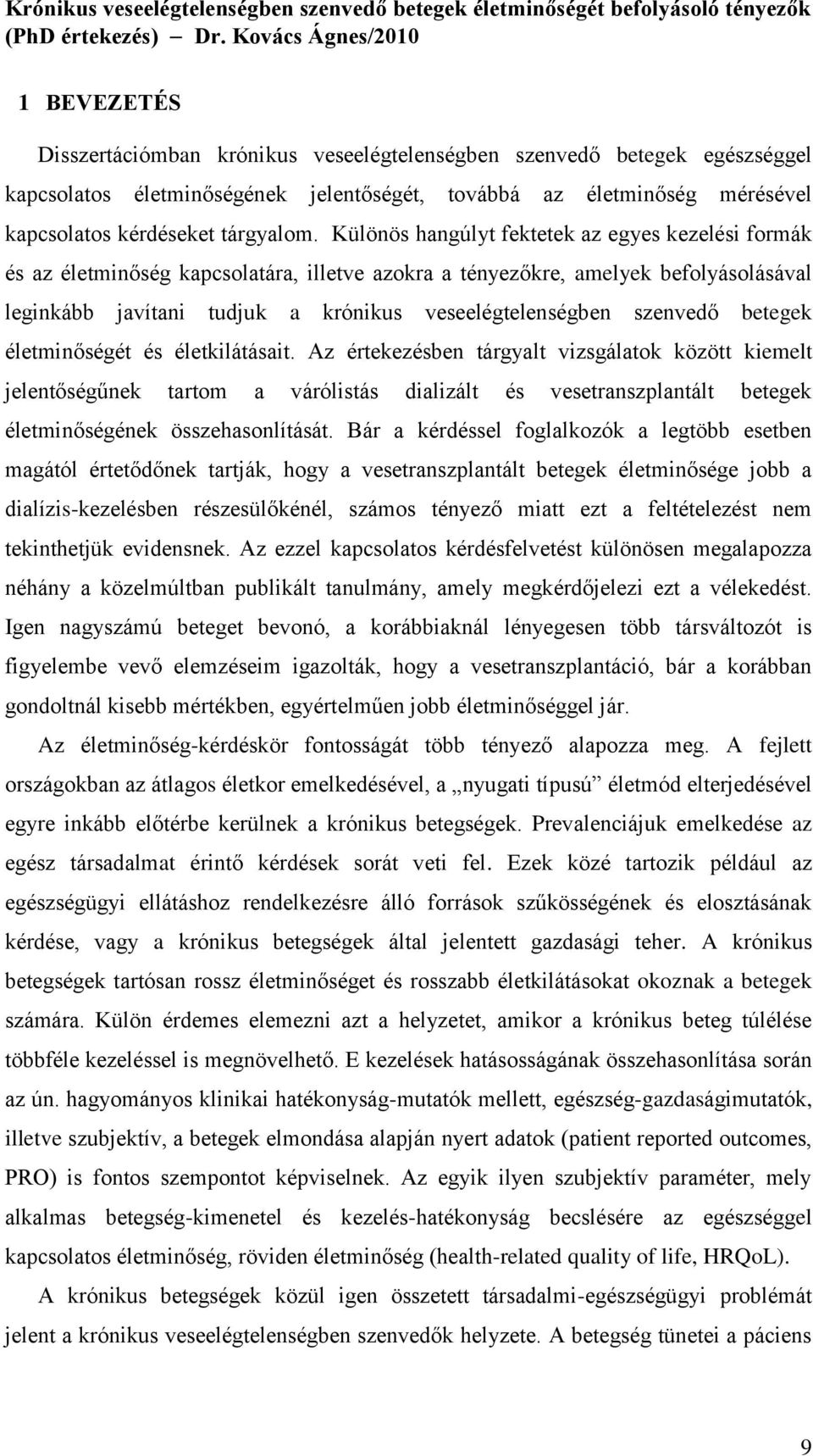 szenvedő betegek életminőségét és életkilátásait.