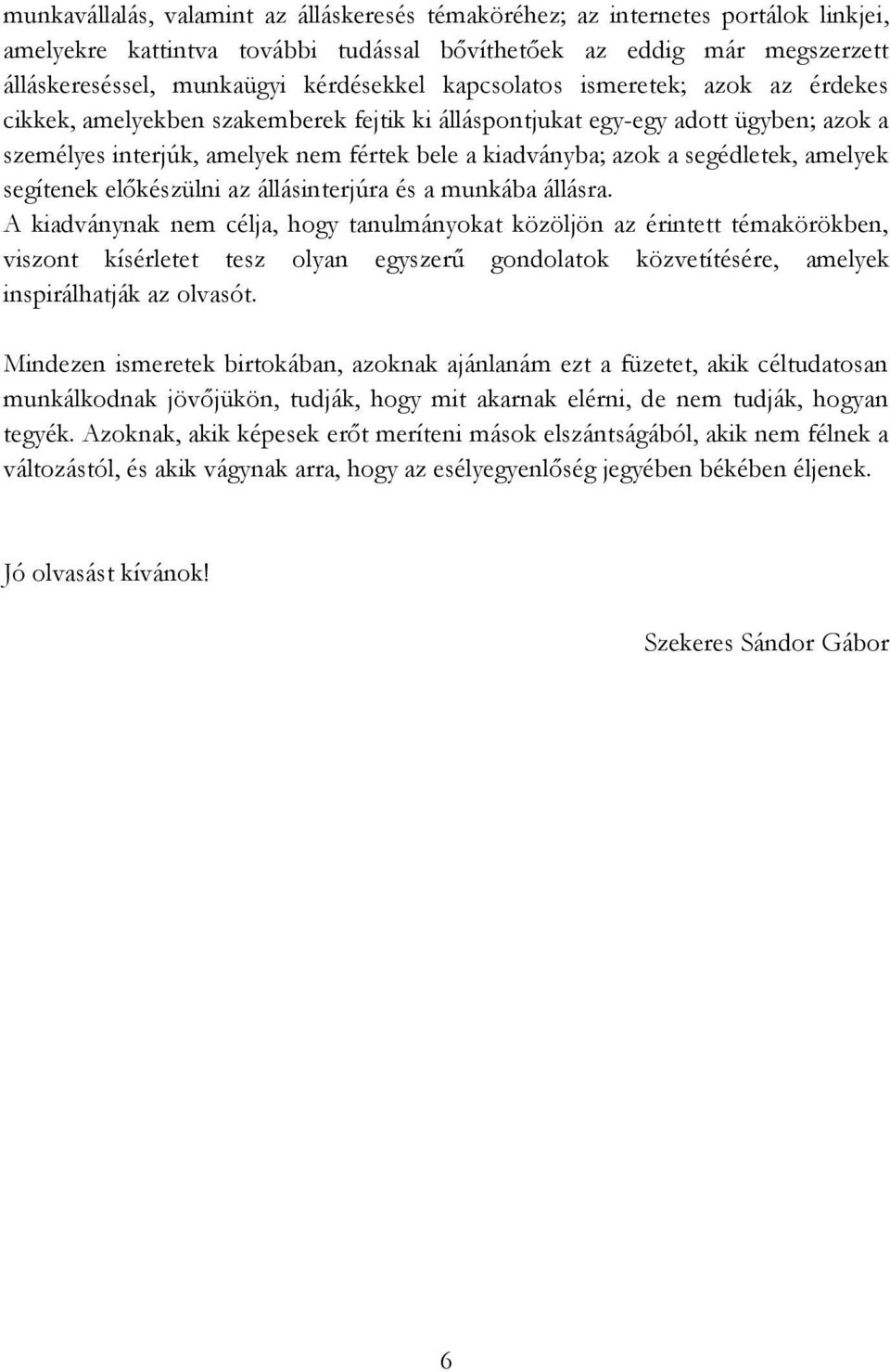 segédletek, amelyek segítenek előkészülni az állásinterjúra és a munkába állásra.
