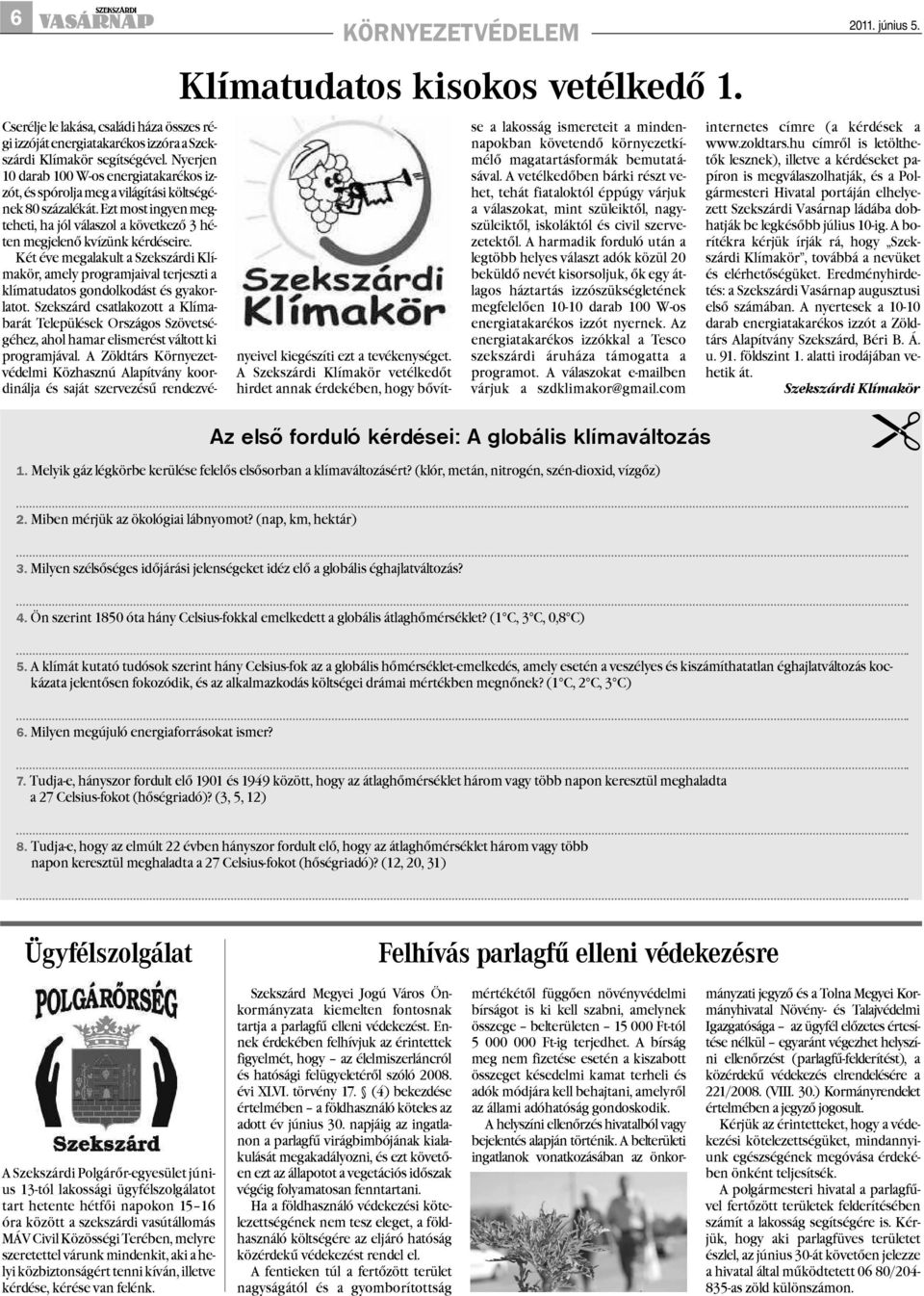 Két éve megalakult a Szekszárdi Klímakör, amely programjaival terjeszti a klímatudatos gondolkodást és gyakorlatot.