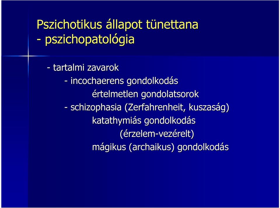 gondolatsorok - schizophasia (Zerfahrenheit,, kuszaság)