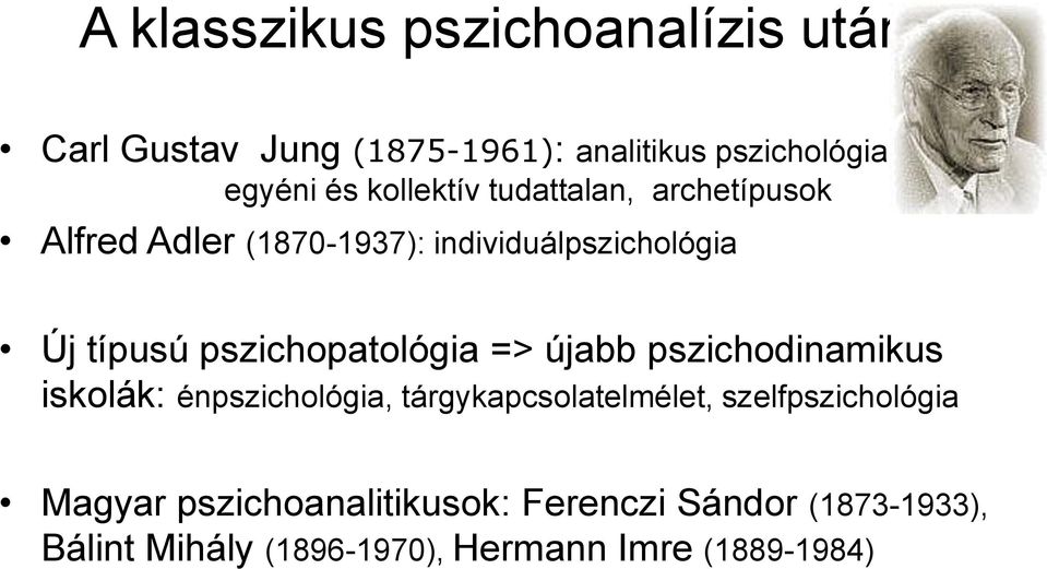 pszichopatológia => újabb pszichodinamikus iskolák: énpszichológia, tárgykapcsolatelmélet,