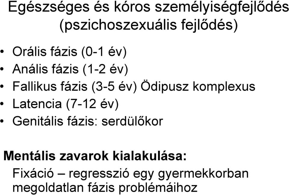 komplexus Latencia (7-12 év) Genitális fázis: serdülőkor Mentális zavarok