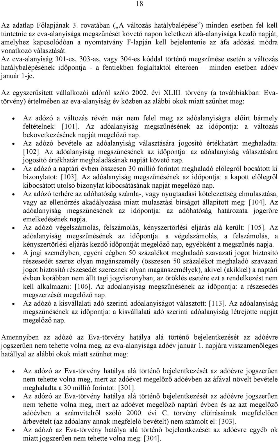 F-lapján kell bejelentenie az áfa adózási módra vonatkozó választását.