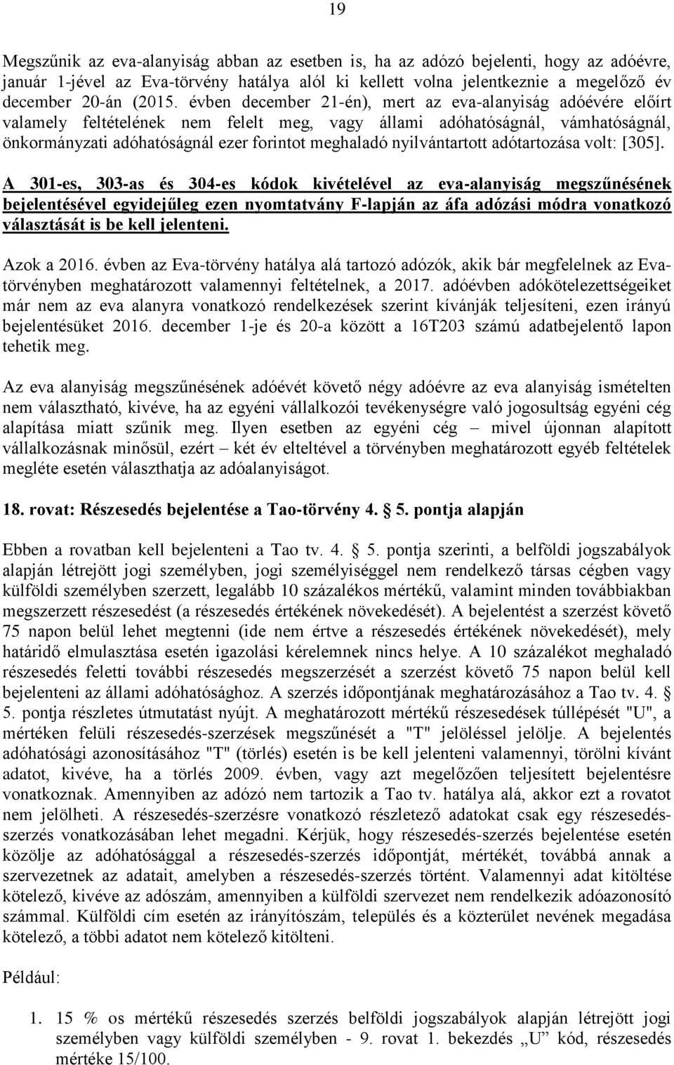 nyilvántartott adótartozása volt: [305].