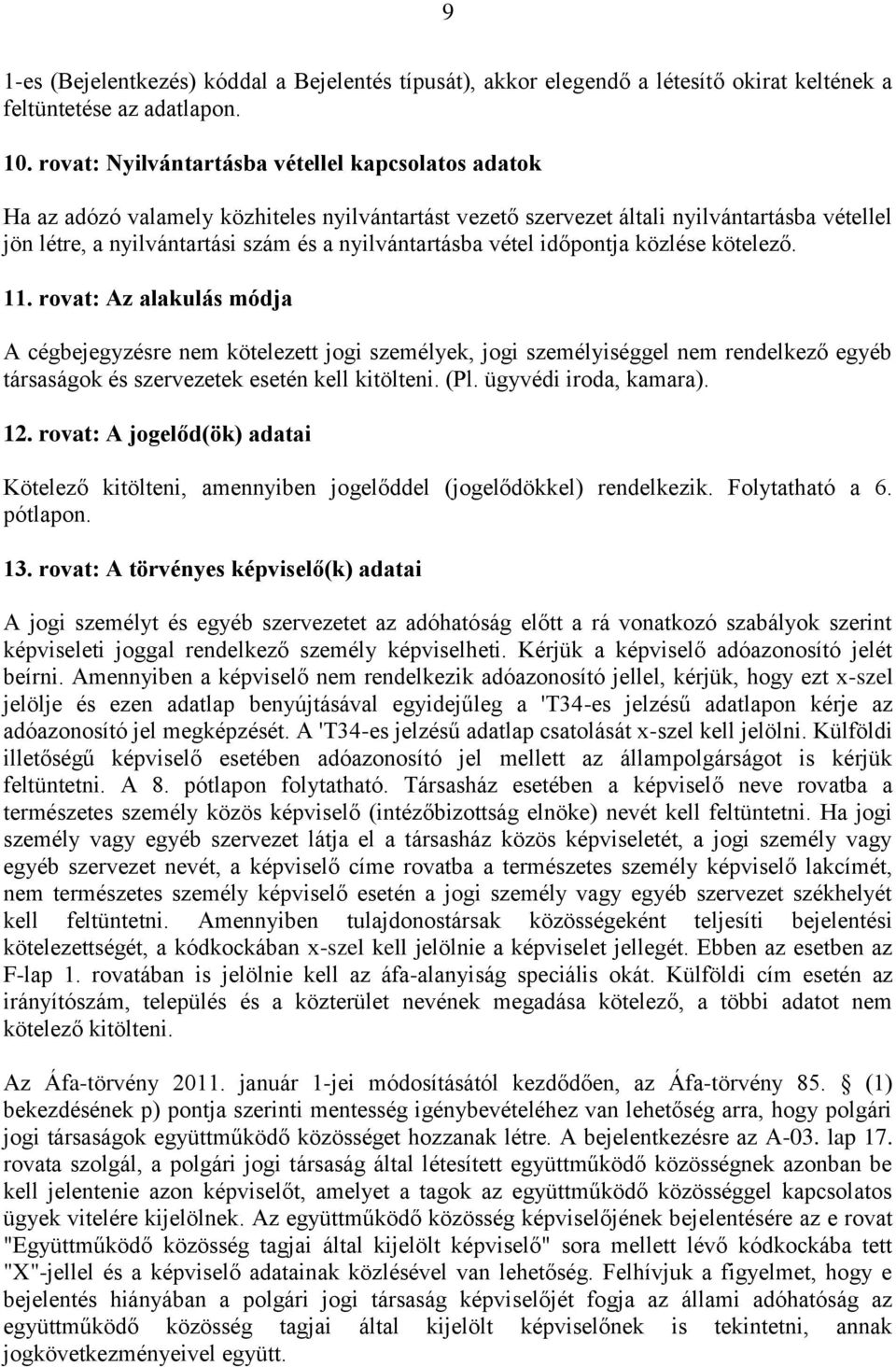 nyilvántartásba vétel időpontja közlése kötelező. 11.