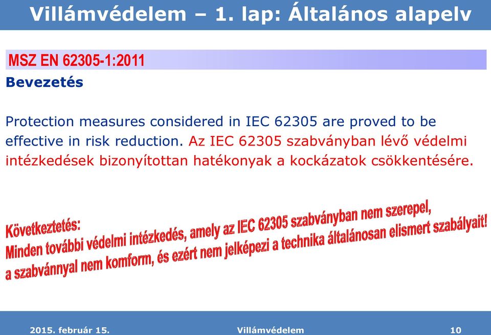 measures considered in IEC 62305 are proved to be effective in risk