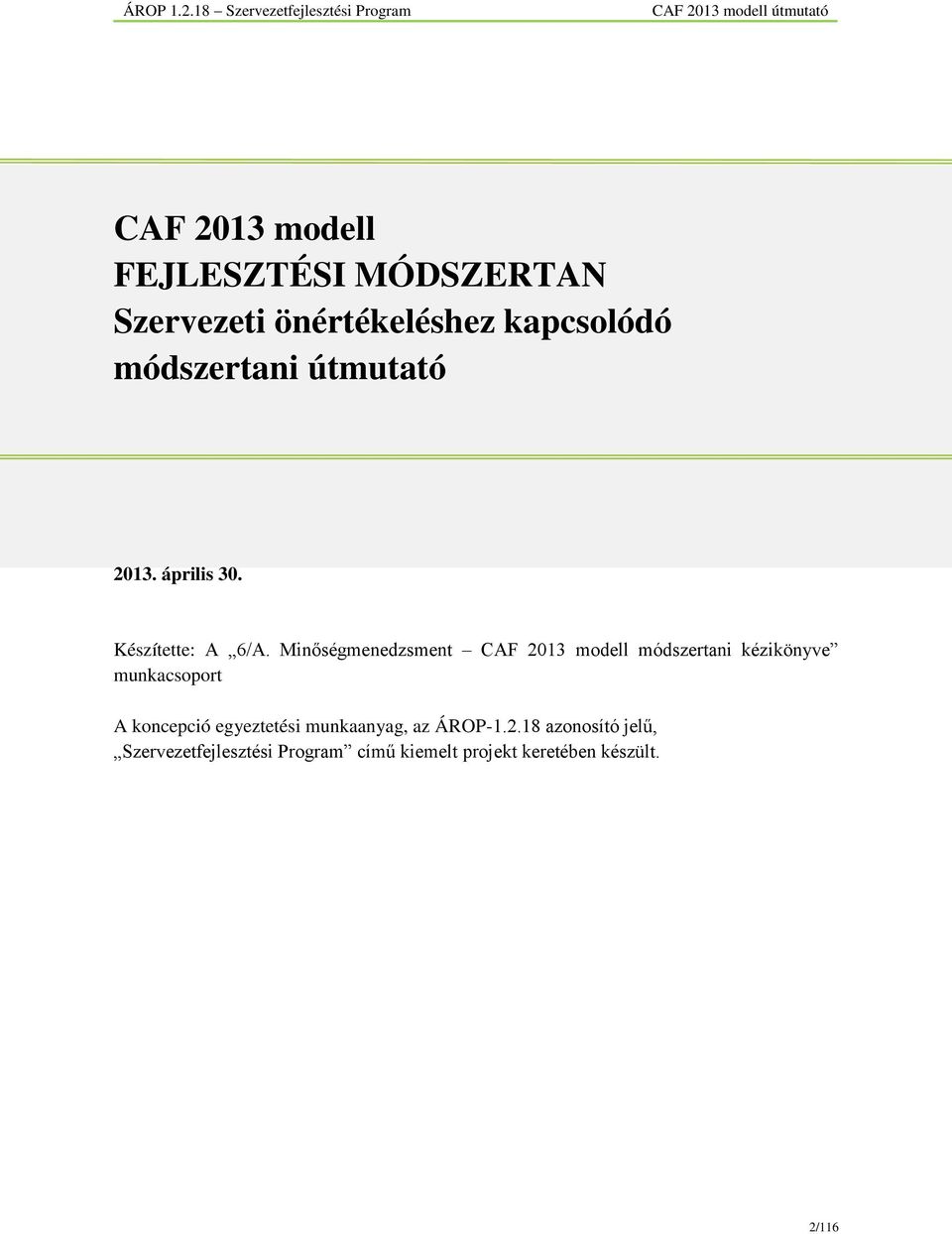 Minőségmenedzsment CAF 2013 modell módszertani kézikönyve munkacsoport A koncepció