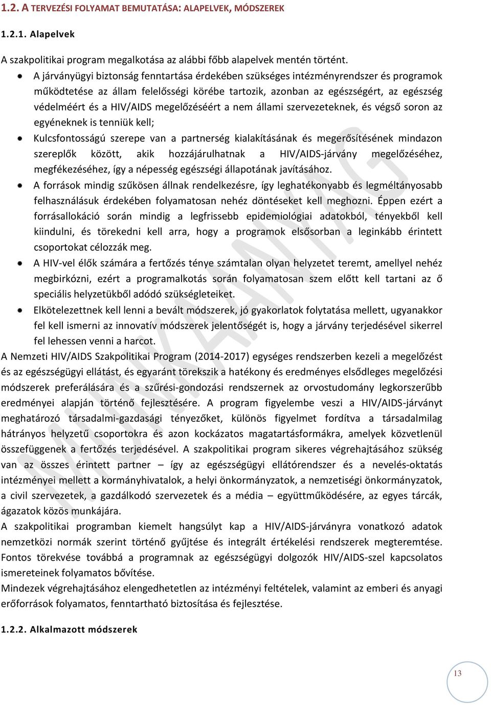 megelőzéséért a nem állami szervezeteknek, és végső soron az egyéneknek is tenniük kell; Kulcsfontosságú szerepe van a partnerség kialakításának és megerősítésének mindazon szereplők között, akik