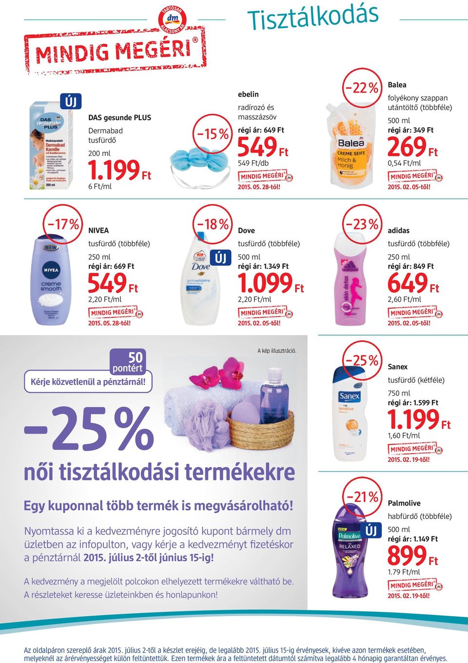 17% NIVEA 18% Dove 23% adidas tusfürdő tusfürdő tusfürdő régi ár: 669 Ft 549 Ft 2,20 Ft/ml 500 ml régi ár: 1.349 Ft 1.099 Ft 2,20 Ft/ml régi ár: 849 Ft 649 Ft 2,60 Ft/ml 2015. 05. 28-tól! 2015. 02.