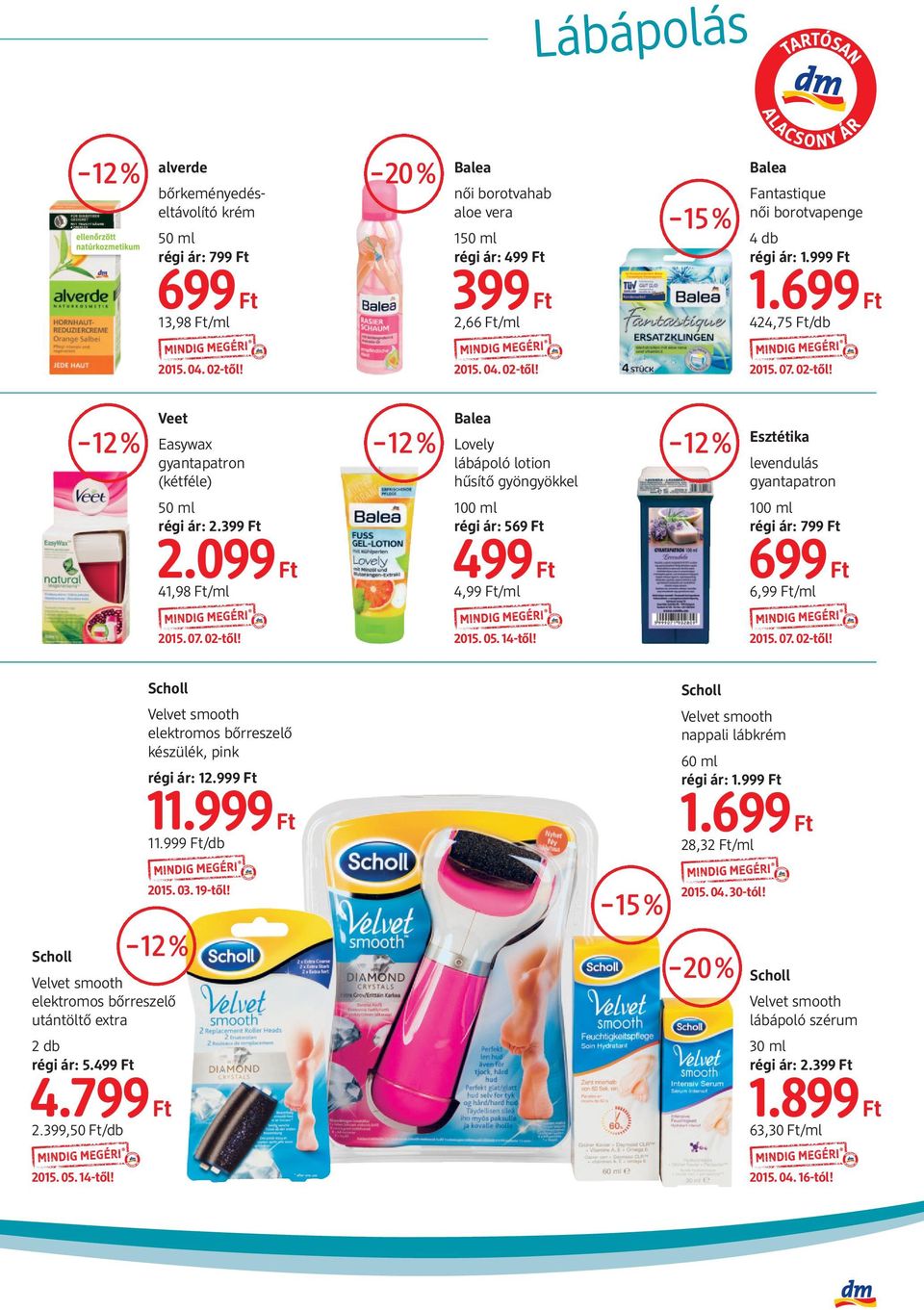 2015. 04. 02-től! 12% Veet Easywax gyantapatron (kétféle) 12% Balea Lovely lábápoló lotion hűsítő gyöngyökkel 12% Esztétika levendulás gyantapatron régi ár: 2.399 Ft 2.