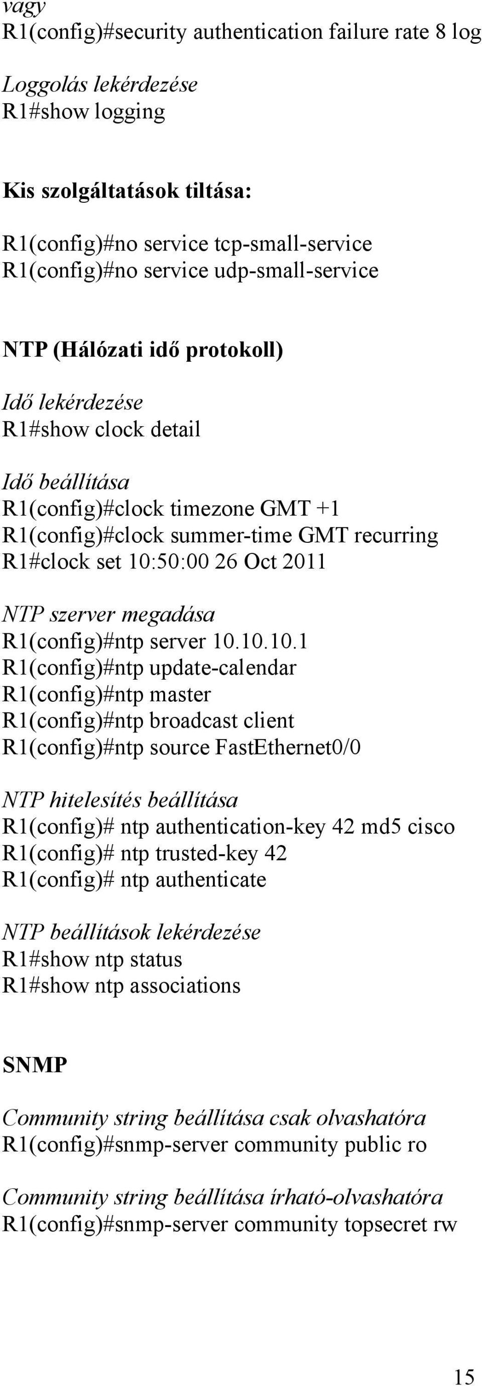Oct 2011 NTP szerver megadása R1(config)#ntp server 10.