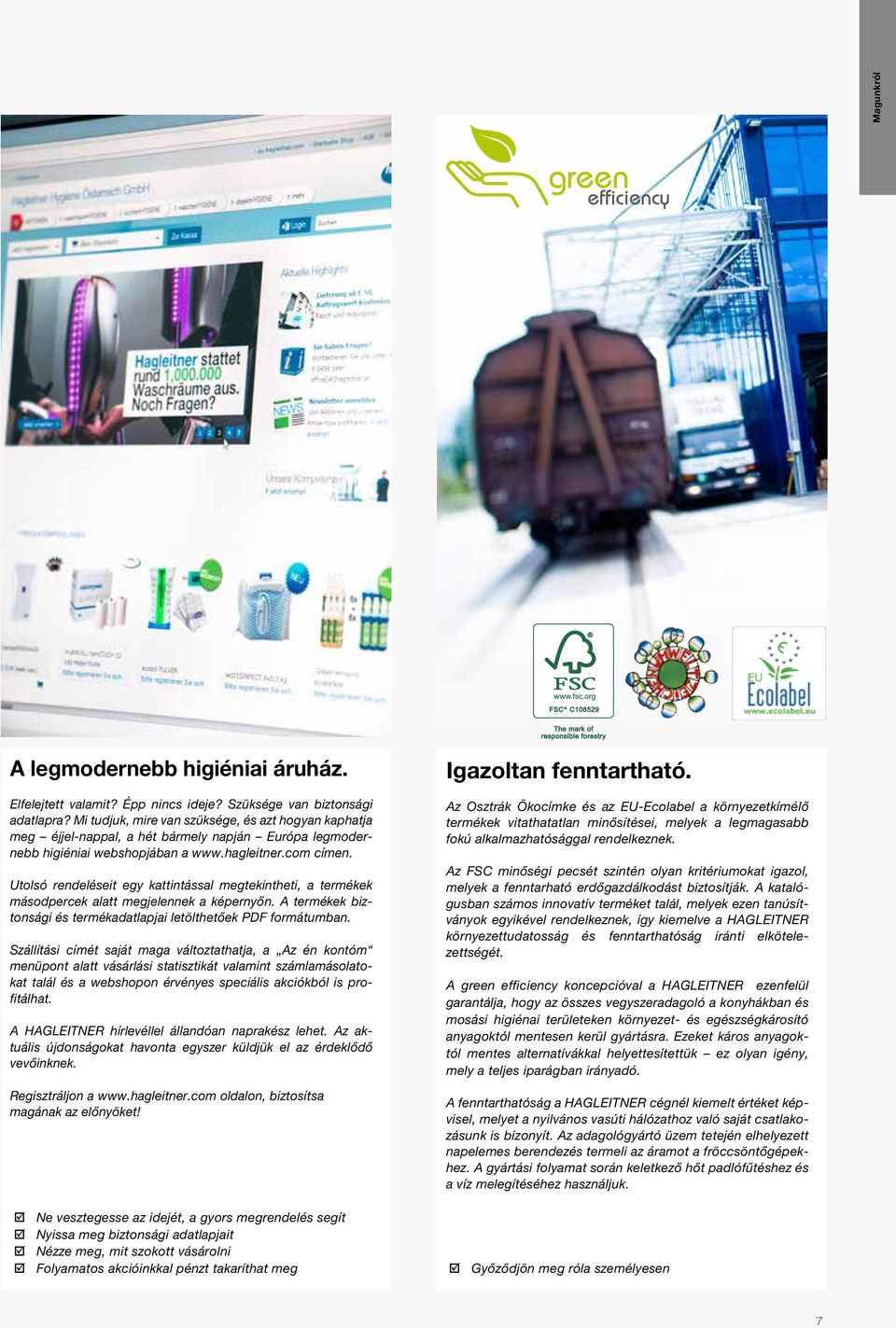 Utolsó rendeléseit egy kattintással megtekintheti, a termékek másodpercek alatt megjelennek a képernyőn. A termékek biztonsági és termékadatlapjai letölthetőek PDF formátumban.
