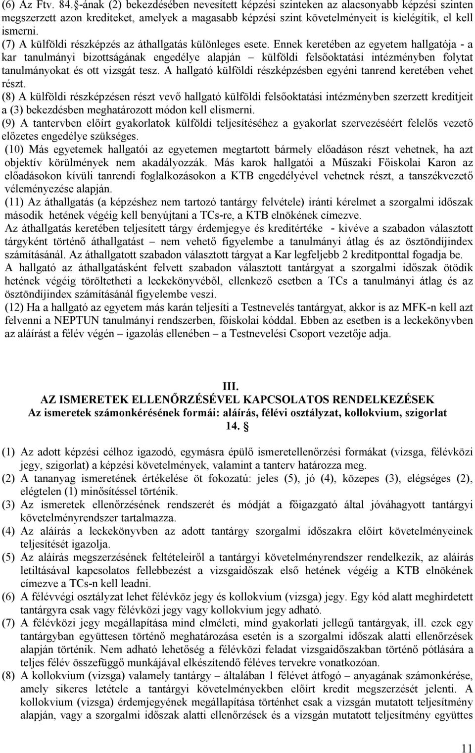 (7) A külföldi részképzés az áthallgatás különleges esete.