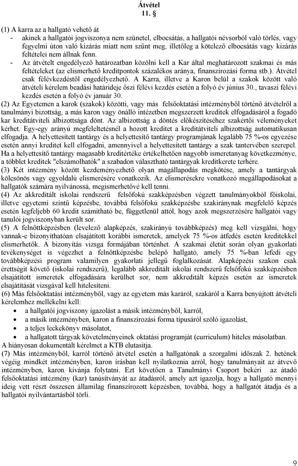 kötelező elbocsátás vagy kizárás feltételei nem állnak fenn.