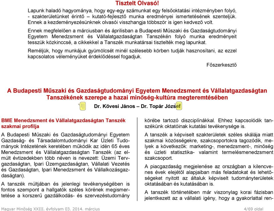 Ennek a kezdeményezésünknek olvasói visszhangja többször is igen kedvező volt.
