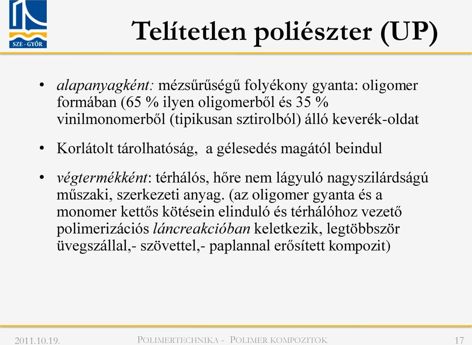 térhálós, hőre nem lágyuló nagyszilárdságú műszaki, szerkezeti anyag.