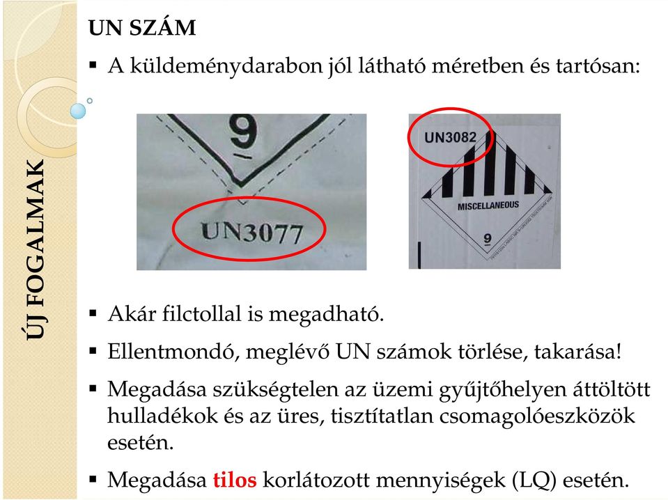 Megadása szükségtelen az üzemi gyűjtőhelyen áttöltött hulladékok és az üres,